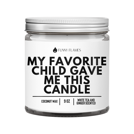 My Favorite Child Gave Me This Candle - Funny Parent Gift